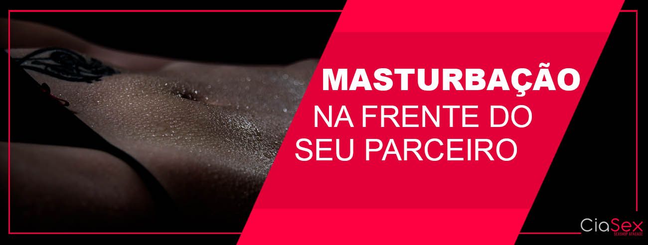 Masturbação na frente do seu parceiro