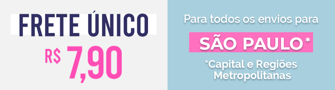 Aproveite nosso Frete Único de R$7,90 para São Paulo (capital) e regiões metropolitanas. 