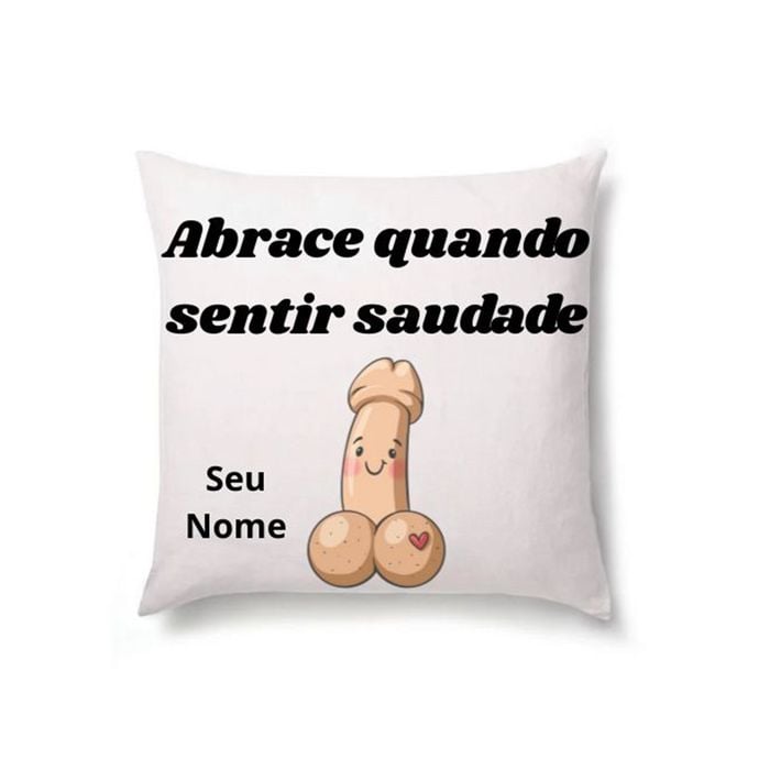 Almofada Personalizada com Seu Nome - Abrace Quando Sentir Saudade (Pênis) 45x45cm