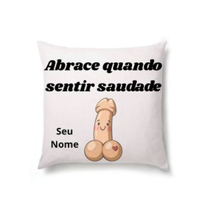 Almofada Personalizada com Seu Nome - Abrace Quando Sentir Saudade (Pênis) 45x45cm